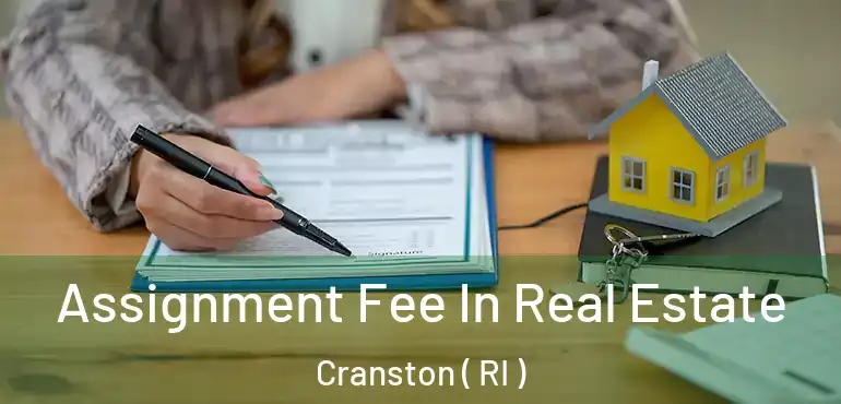  Assignment Fee In Real Estate Cranston ( RI )