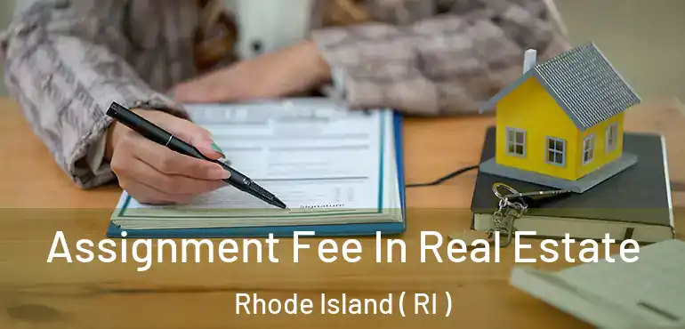  Assignment Fee In Real Estate Rhode Island ( RI )