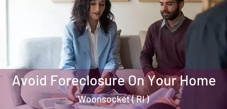  Avoid Foreclosure On Your Home Woonsocket ( RI )