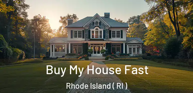  Buy My House Fast Rhode Island ( RI )