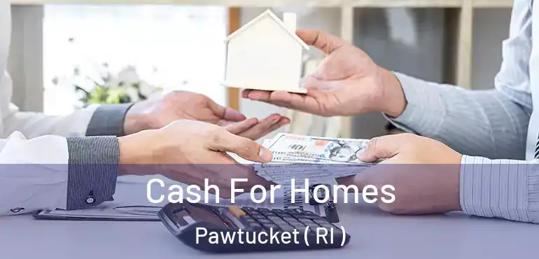  Cash For Homes Pawtucket ( RI )