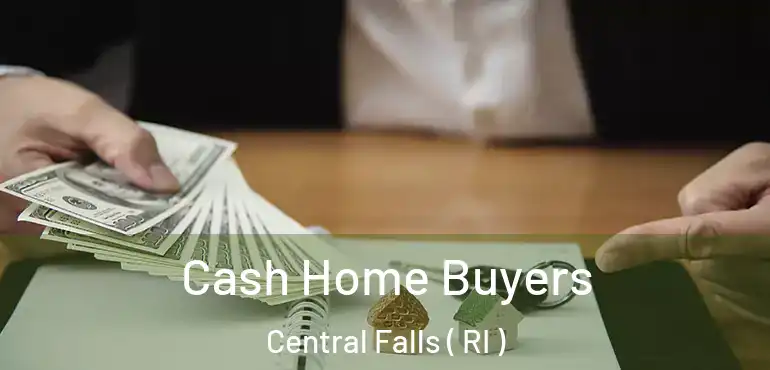  Cash Home Buyers Central Falls ( RI )