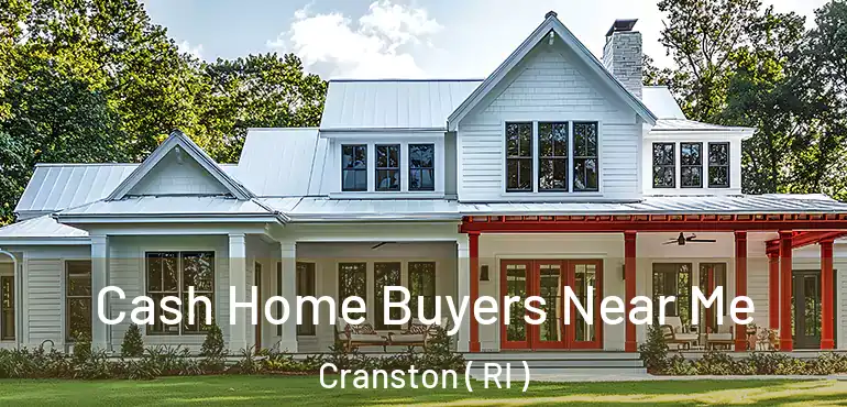  Cash Home Buyers Near Me Cranston ( RI )