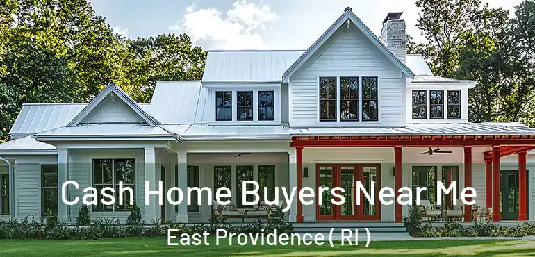  Cash Home Buyers Near Me East Providence ( RI )
