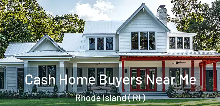  Cash Home Buyers Near Me Rhode Island ( RI )