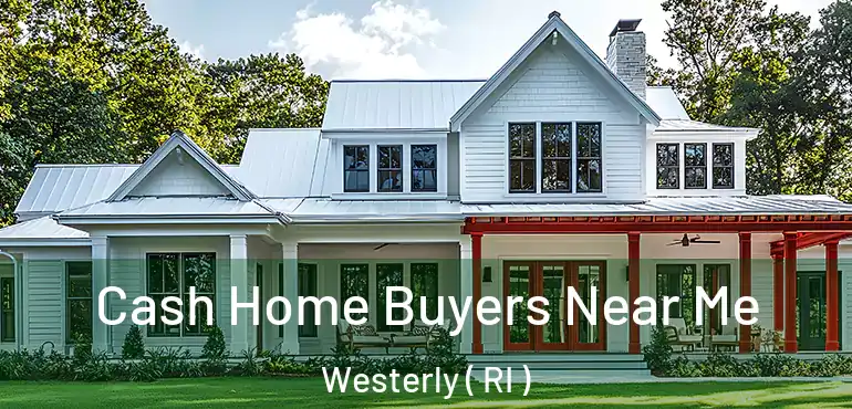  Cash Home Buyers Near Me Westerly ( RI )