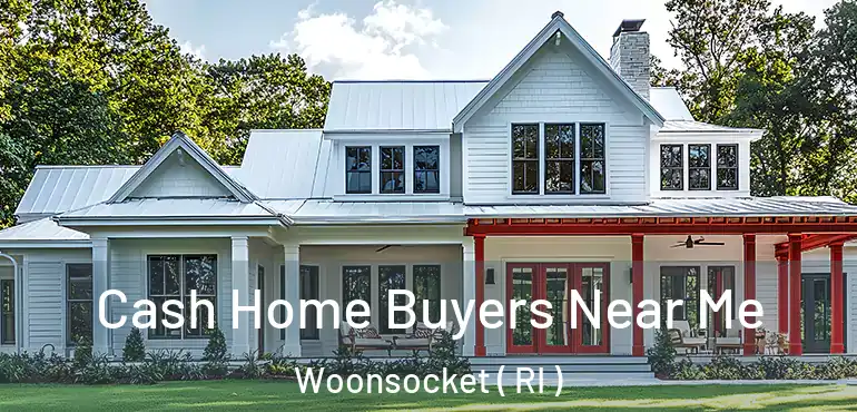 Cash Home Buyers Near Me Woonsocket ( RI )