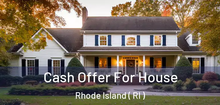  Cash Offer For House Rhode Island ( RI )