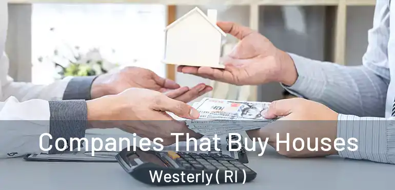  Companies That Buy Houses Westerly ( RI )