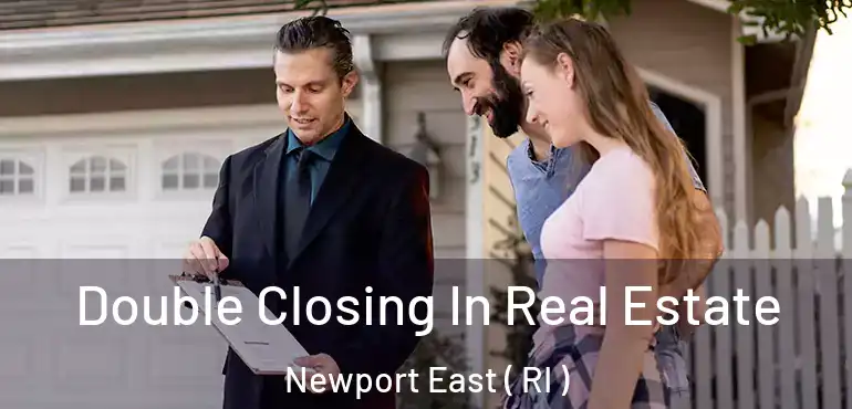  Double Closing In Real Estate Newport East ( RI )