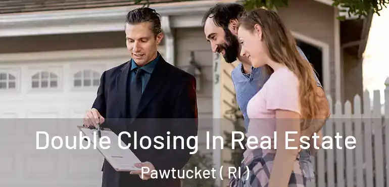  Double Closing In Real Estate Pawtucket ( RI )