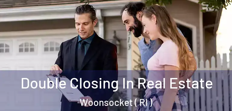  Double Closing In Real Estate Woonsocket ( RI )