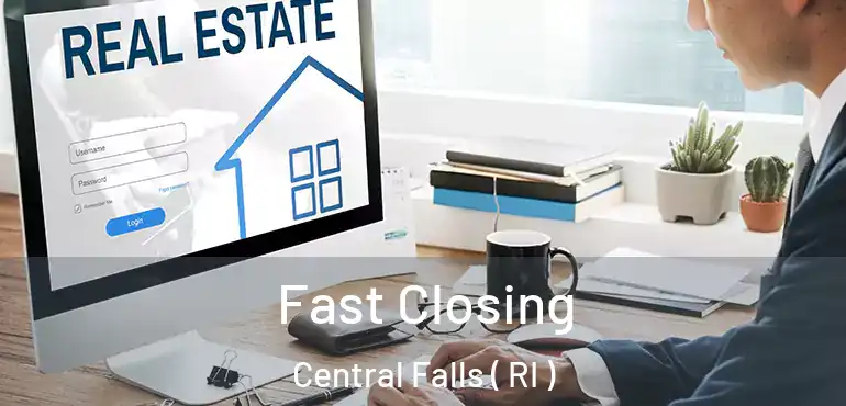  Fast Closing Central Falls ( RI )