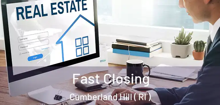  Fast Closing Cumberland Hill ( RI )
