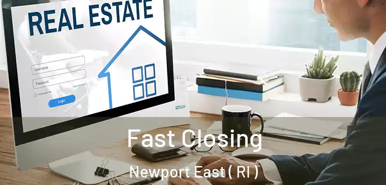  Fast Closing Newport East ( RI )