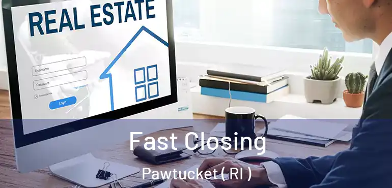  Fast Closing Pawtucket ( RI )