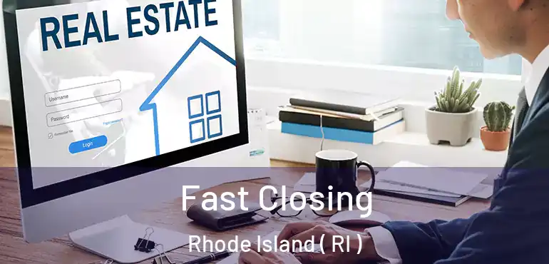  Fast Closing Rhode Island ( RI )