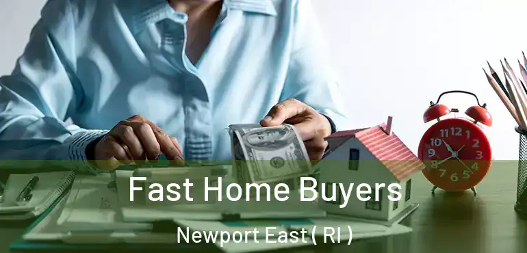 Fast Home Buyers Newport East ( RI )