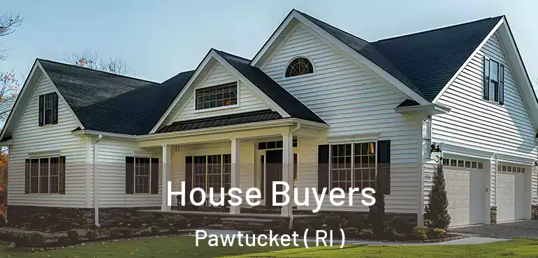 House Buyers Pawtucket ( RI )