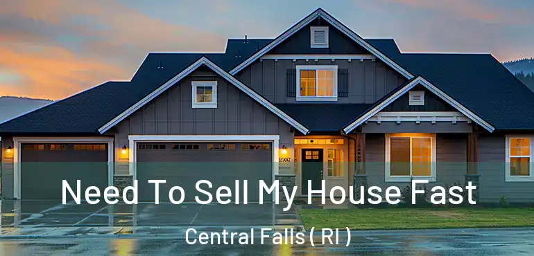  Need To Sell My House Fast Central Falls ( RI )