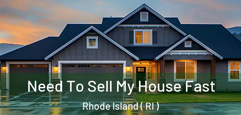 Need To Sell My House Fast Rhode Island ( RI )