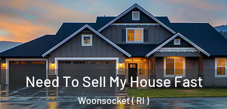  Need To Sell My House Fast Woonsocket ( RI )