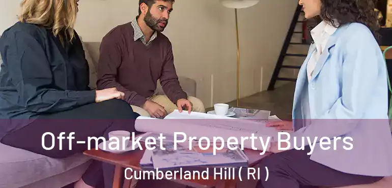  Off-market Property Buyers Cumberland Hill ( RI )