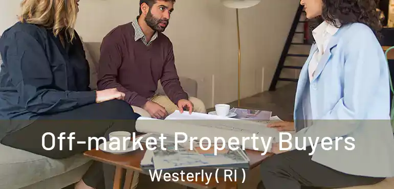  Off-market Property Buyers Westerly ( RI )
