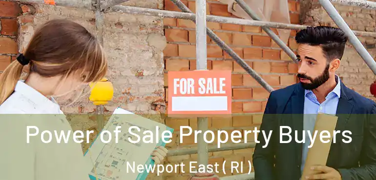  Power of Sale Property Buyers Newport East ( RI )