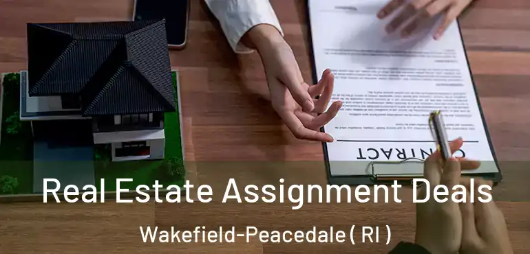  Real Estate Assignment Deals Wakefield-Peacedale ( RI )