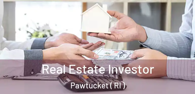  Real Estate Investor Pawtucket ( RI )