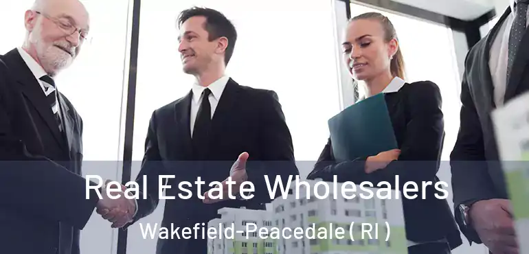  Real Estate Wholesalers Wakefield-Peacedale ( RI )