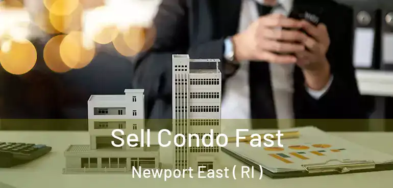  Sell Condo Fast Newport East ( RI )