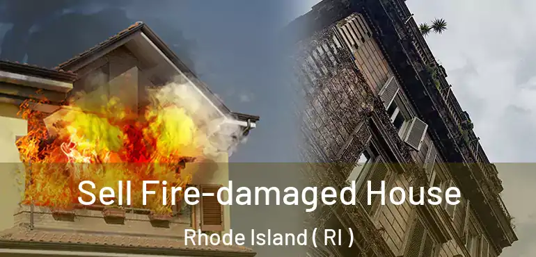  Sell Fire-damaged House Rhode Island ( RI )