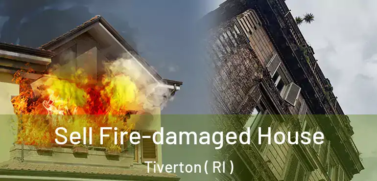  Sell Fire-damaged House Tiverton ( RI )