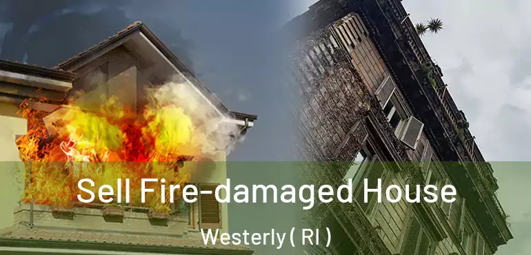 Sell Fire-damaged House Westerly ( RI )