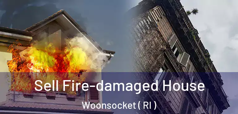  Sell Fire-damaged House Woonsocket ( RI )