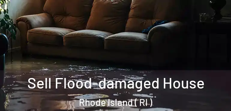  Sell Flood-damaged House Rhode Island ( RI )
