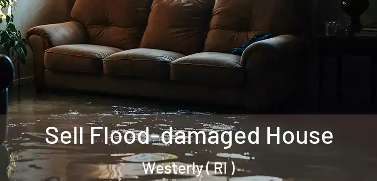  Sell Flood-damaged House Westerly ( RI )