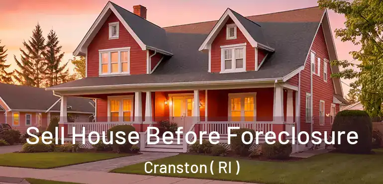  Sell House Before Foreclosure Cranston ( RI )