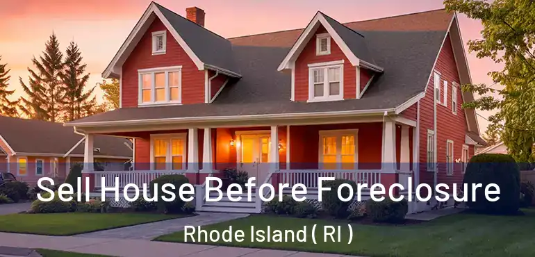  Sell House Before Foreclosure Rhode Island ( RI )