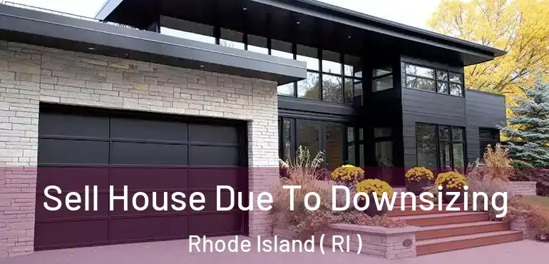  Sell House Due To Downsizing Rhode Island ( RI )