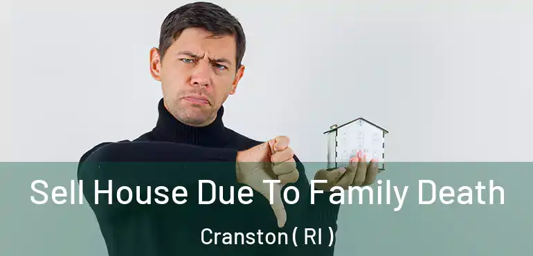  Sell House Due To Family Death Cranston ( RI )