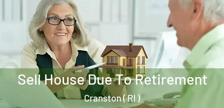  Sell House Due To Retirement Cranston ( RI )