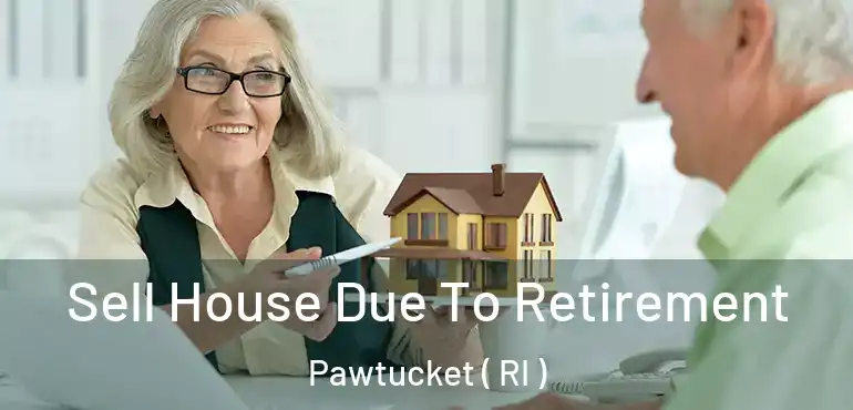  Sell House Due To Retirement Pawtucket ( RI )