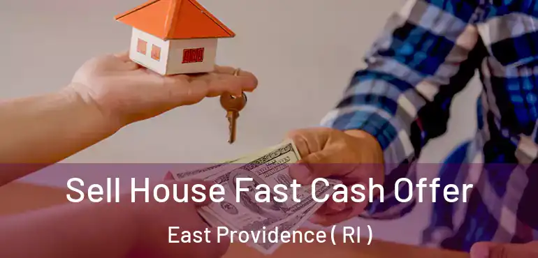  Sell House Fast Cash Offer East Providence ( RI )