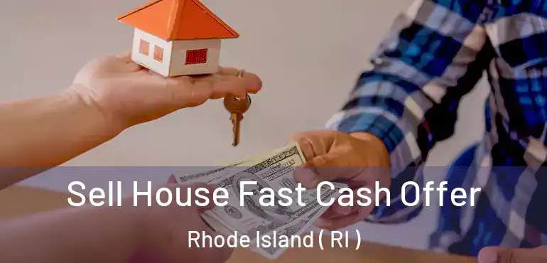  Sell House Fast Cash Offer Rhode Island ( RI )