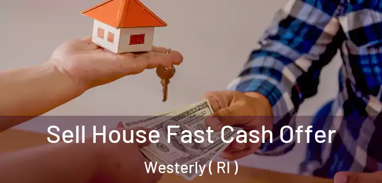  Sell House Fast Cash Offer Westerly ( RI )