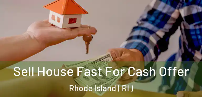  Sell House Fast For Cash Offer Rhode Island ( RI )