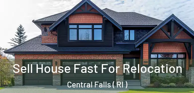  Sell House Fast For Relocation Central Falls ( RI )